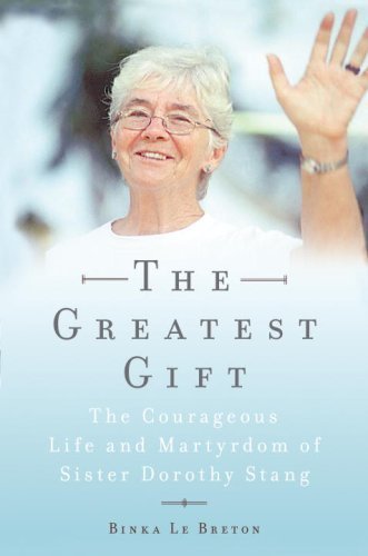 Beispielbild fr The Greatest Gift : The Courageous Life and Martyrdom of Sister Dorothy Stang zum Verkauf von Better World Books