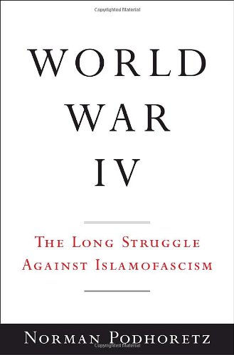 Beispielbild fr World War IV: The Long Struggle Against Islamofascism zum Verkauf von Gulf Coast Books