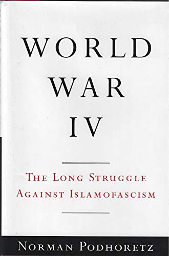 Imagen de archivo de World War IV: The Long Struggle Against Islamofascism a la venta por Gulf Coast Books