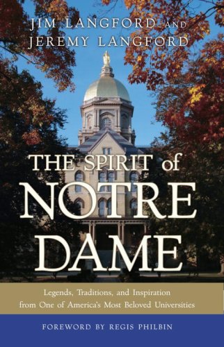 Imagen de archivo de The Spirit of Notre Dame: Legends, Traditions, and Inspiration from One of America#S Most Beloved Universities a la venta por ThriftBooks-Dallas