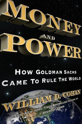 Beispielbild fr Money and Power : How Goldman Sachs Came to Rule the World zum Verkauf von Better World Books