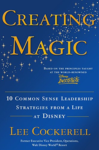 9780385523868: Creating Magic: 10 Common Sense Leadership Strategies from a Life at Disney