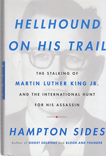 9780385523929: Hellhound on His Trail: The Stalking of Martin Luther King, Jr. and the International Hunt for His Assassin