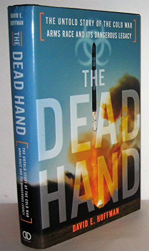 9780385524377: The Dead Hand: The Untold Story of the Cold War Arms Race and Its Dangerous Legacy