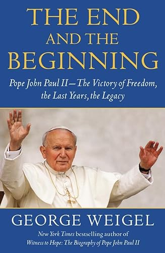 Stock image for The End and the Beginning: Pope John Paul II -- The Victory of Freedom, the Last Years, the Legacy for sale by More Than Words