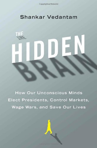Beispielbild fr The Hidden Brain : How Our Unconscious Minds Elect Presidents, Control Markets, Wage Wars, and Save Our Lives zum Verkauf von Better World Books