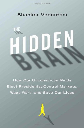 Imagen de archivo de The Hidden Brain: How Our Unconscious Minds Elect Presidents, Control Markets, Wage Wars, and Save Our Lives a la venta por KuleliBooks