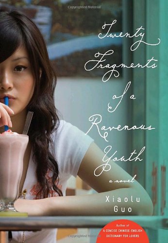 Twenty Fragments of a Ravenous Youth: A Novel (9780385525923) by Guo, Xiaolu