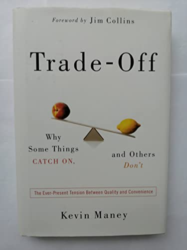 Stock image for Trade-Off: Why Some Things Catch On, and Others Don't for sale by SecondSale