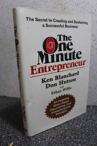 Imagen de archivo de The One Minute Entrepreneur: The Secret to Creating and Sustaining a Successful Business a la venta por SecondSale