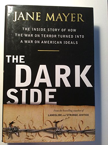 9780385526395: The Dark Side: The Inside Story of How The War on Terror Turned into a War on American Ideals