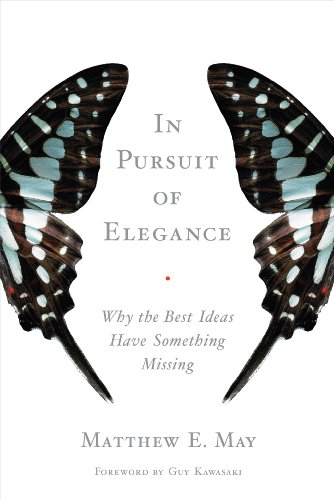 Imagen de archivo de In Pursuit of Elegance : Why the Best Ideas Have Something Missing a la venta por Better World Books