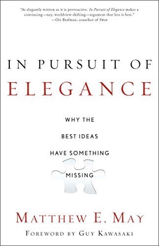 Beispielbild fr In Pursuit of Elegance : Why the Best Ideas Have Something Missing zum Verkauf von Better World Books