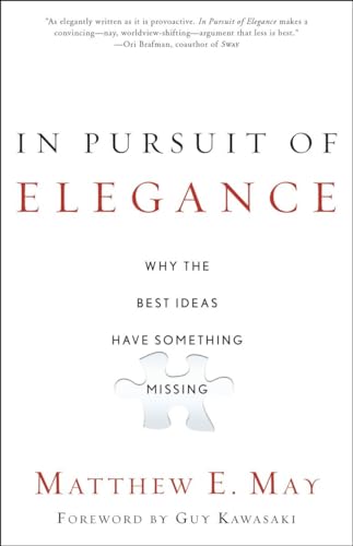 Stock image for In Pursuit of Elegance : Why the Best Ideas Have Something Missing for sale by Better World Books