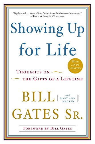 Showing Up for Life: Thoughts on the Gifts of a Lifetime - Gates, Bill; Mackin, Mary Ann