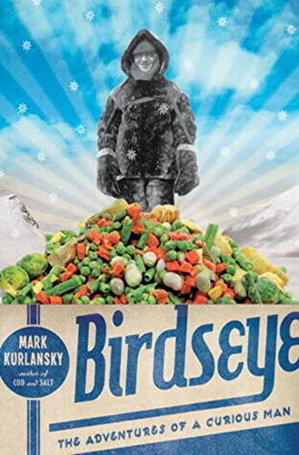 Imagen de archivo de Birdseye: The Adventures of a Curious Man a la venta por Open Books
