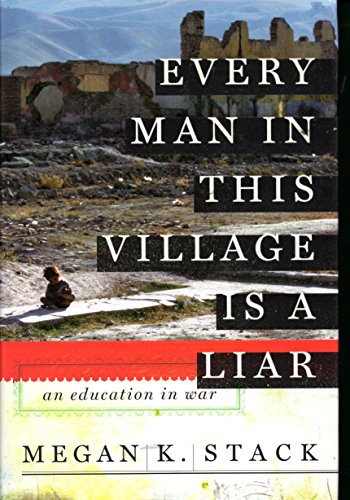 Beispielbild fr Every Man in This Village is a Liar: An Education in War zum Verkauf von Wonder Book