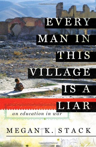 Imagen de archivo de Every Man in This Village is a Liar: An Education in War a la venta por Wonder Book