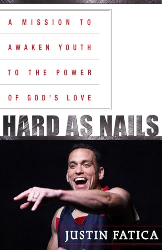 Stock image for Hard as Nails: A Mission to Awaken Youth to the Power of God's Love for sale by Orion Tech