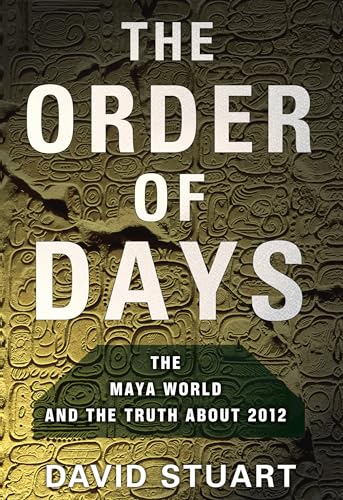 Stock image for The Order of Days: The Maya World and the Truth About 2012 for sale by SecondSale