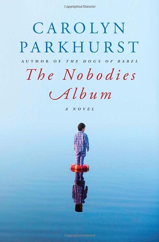 The Nobodies Album: A Novel - Parkhurst, Carolyn