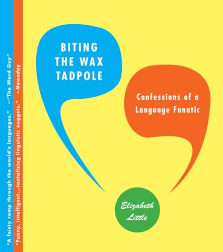 Beispielbild fr Biting the Wax Tadpole: Confessions of a Language Fanatic zum Verkauf von SecondSale