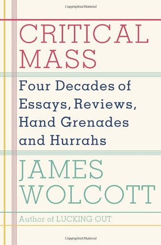 Beispielbild fr Critical Mass : Four Decades of Essays, Reviews, Hand Grenades, and Hurrahs zum Verkauf von Better World Books