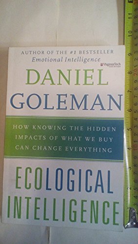 Beispielbild fr Ecological Intelligence: How Knowing the Hidden Impacts of What We Buy Can Change Everything zum Verkauf von SecondSale