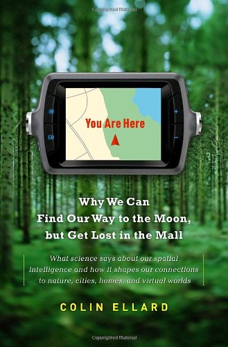 Beispielbild fr You Are Here: Why We Can Find Our Way to the Moon, but Get Lost in the Mall zum Verkauf von SecondSale