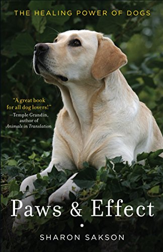 Stock image for Paws & Effect: The Healing Power of Dogs for sale by BookHolders
