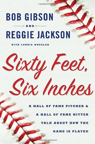 Imagen de archivo de Sixty Feet, Six Inches: A Hall of Fame Pitcher & a Hall of Fame Hitter Talk About How the Game Is Played a la venta por SecondSale