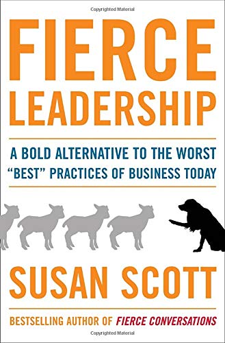 Beispielbild fr Fierce Leadership: A Bold Alternative to the Worst "Best" Practices of Business Today zum Verkauf von Wonder Book