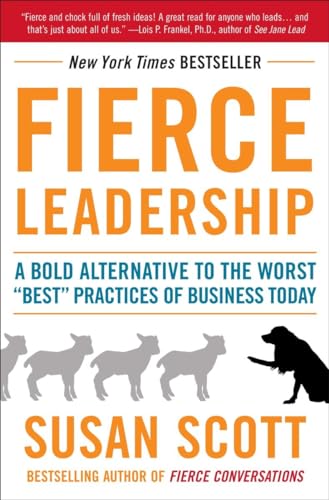 Imagen de archivo de Fierce Leadership: A Bold Alternative to the Worst "Best" Practices of Business Today a la venta por SecondSale