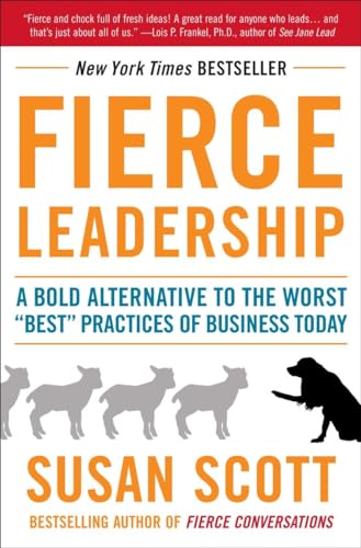 9780385529044: Fierce Leadership: A Bold Alternative to the Worst "Best" Practices of Business Today