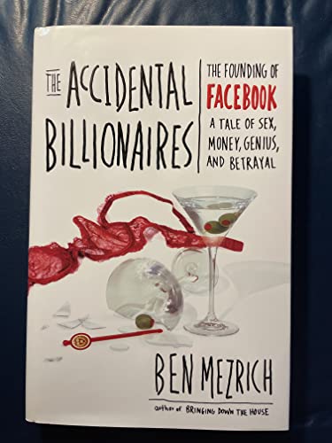 Stock image for The Accidental Billionaires: The Founding of Facebook: A Tale of Sex, Money, Genius and Betrayal A Tale of Sex, Money, Genius and Betrayal for sale by Gulf Coast Books