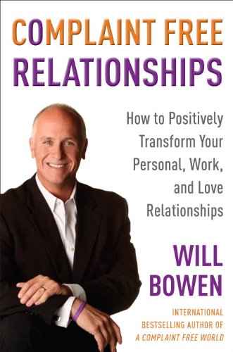 Beispielbild fr Complaint Free Relationships: How to Positively Transform Your Personal, Work, and Love Relationships zum Verkauf von BooksRun