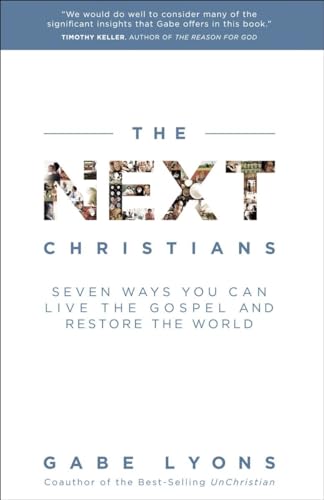 Stock image for The Next Christians: Seven Ways You Can Live the Gospel and Restore the World for sale by Gulf Coast Books