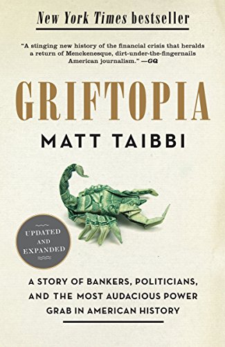 Beispielbild fr Griftopia: A Story of Bankers, Politicians, and the Most Audacious Power Grab in American History zum Verkauf von Wonder Book