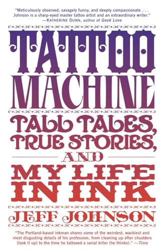 9780385530729: Tattoo Machine: Tall Tales, True Stories, and My Life in Ink
