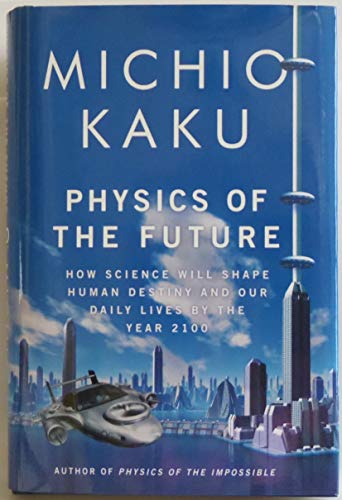 Stock image for Physics of the Future: How Science Will Shape Human Destiny and Our Daily Lives by the Year 2100 for sale by SecondSale