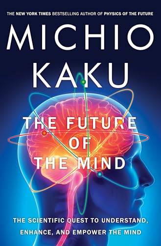 Beispielbild fr The Future of the Mind: The Scientific Quest to Understand, Enhance, and Empower the Mind zum Verkauf von SecondSale