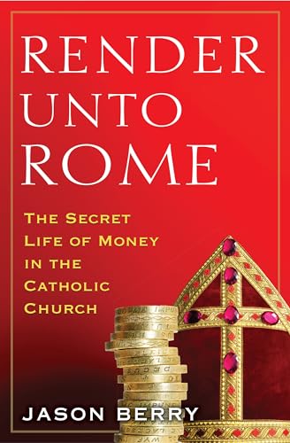 Beispielbild fr Render Unto Rome: The Secret Life of Money in the Catholic Church zum Verkauf von Wonder Book