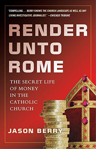 9780385531344: Render Unto Rome: The Secret Life of Money in the Catholic Church