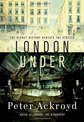 Stock image for London Under: The Secret History Beneath the Streets for sale by Wonder Book
