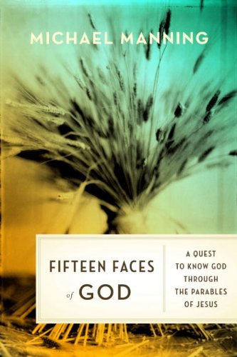 9780385531610: Fifteen Faces of God: A Quest to Know God Through the Parables of Jesus