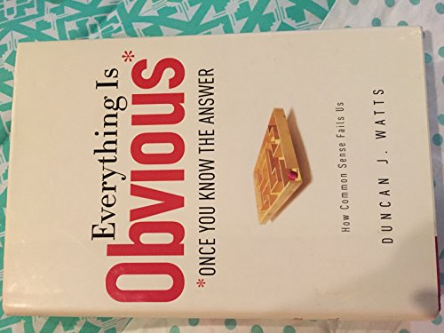 Everything Is Obvious: *Once You Know the Answer (9780385531689) by Watts, Duncan J.