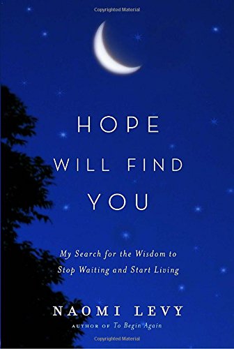 Beispielbild fr Hope Will Find You: My Search for the Wisdom to Stop Waiting and Start Living zum Verkauf von SecondSale