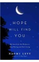 9780385531726: Hope Will Find You: My Search for the Wisdom to Stop Waiting and Start Living