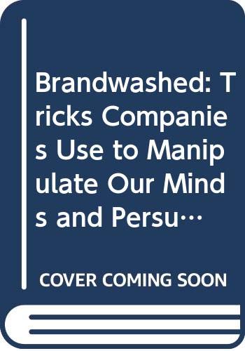 9780385531757: Brandwashed: Tricks Companies Use to Manipulate Our Minds and Persuade Us to Buy