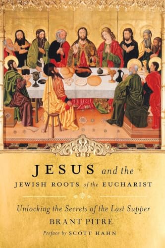 Stock image for Jesus and the Jewish Roots of the Eucharist: Unlocking the Secrets of the Last Supper for sale by Morrison Books